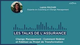 Miniature : Les Talks de l'Assurance •Change Management : Comment fédérer au Projet de Transformation •L. Mazari