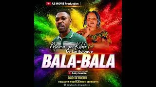 Miniature : Bala-Bala_Mama ya Kilelo_feat_Le Laritologue_By_Az movie prod_2026_Silence Record
