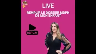 Miniature : Replay : Comment remplir le dossier MDPH de mon enfant - Guide étape par étape
