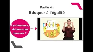 Miniature : Les hommes sont-ils victimes des femmes ? Partie 4 : Éduquer à l'égalité