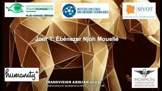 Miniature : Congrès International du Transhumanisme 2025: Jour 1, Ébénezer Njoh Mouellé