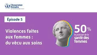 Miniature : Épisode #5 | Violences faites aux femmes : du vécu aux soins