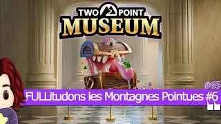 Miniature : FULLitudons les Montagnes Pointues #6 🎮 Two Point Museum