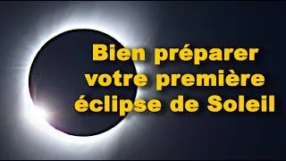Miniature : Bien préparer votre première éclipse de Soleil – Épisode 6