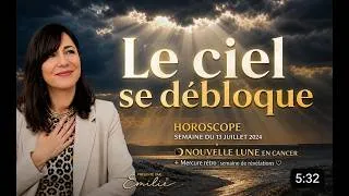 Miniature : HOROSCOPE SEMAINE DU 20 JUILLET 2026 ☀️🔓  le ciel se débloque !