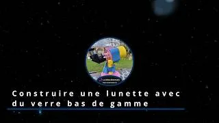 Miniature : Table Ronde Optique Partie 8/8 - Construire sa lunette astronomique avec du verre bas de gamme