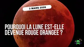 Miniature : Pourquoi la lune est-elle devenue rouge orangée le 3 mars 2026  ?