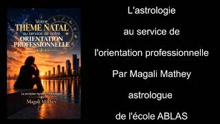 Miniature : L'astrologie au service de l'orientation professionnelle, le premier ouvrage didactique de Magali !