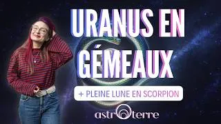 Miniature : 💥URANUS EN GÉMEAUX + PLEINE LUNE EN SCORPION🌸