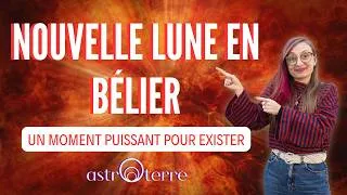 Miniature : 💥NOUVELLE LUNE EN BÉLIER🔥 Un moment puissant pour exister ☄️