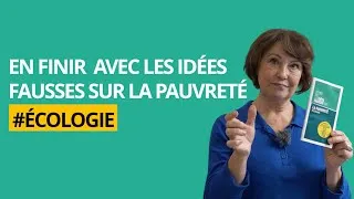 Miniature : En finir avec les idées fausses sur la pauvreté #écologie : découvrons le pourquoi du comment