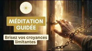Miniature : Libération des Blocages Inconscients ✨ Méditation Guidée pour Briser les Croyances Limitantes