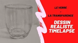 Miniature : DESSIN REALISTE - Timelapse - Comment dessiner un verre - La TRANSPARENCE