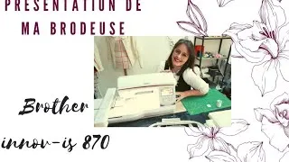 Miniature : 🌼 Brodeuse brother / innov-is 870 🌼 présentation, enfilage, conseils...