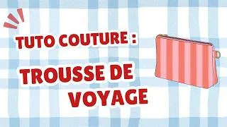 Miniature : Coudre la trousse de voyage | Tuto couture complet | Patron trousse | How to Sew a Travel Pouch