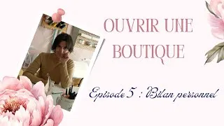 Miniature : Témoignage Ouvrir une Boutique & Créer son entreprise : EPISODE 5 BILAN PERSONNEL