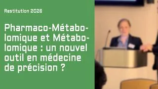 Miniature : Pharmaco-Métabolomique, Métabolomique et médecine de précision — Restitutions Ateliers de Giens 2026