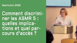 Miniature : ASMR 5 : quelles implications et quel parcours d'accès ? — Restitutions Ateliers de Giens 2026