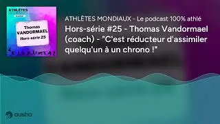Miniature : Hors-série #25 - Thomas Vandormael (coach) - "C'est réducteur d'assimiler quelqu'un à un chrono !"