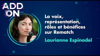 Miniature : [🎥 #ADDON2025] Laurianne Espinadel - La voix, représentation, rôles et bénéfices sur Rematch
