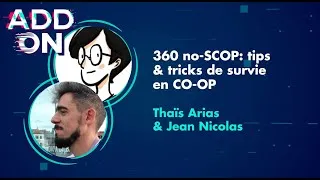 Miniature : [🎥 #ADDON2025] Thaïs Arias & Jean Nicolas - 360 no-SCOP: tips & tricks de survie en CO-OP