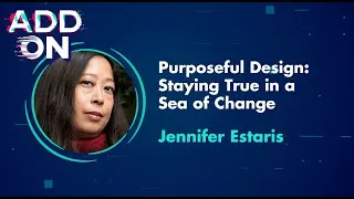 Miniature : [🎥 #ADDON2025] Jennifer Estaris - Purposeful Design: Staying True in a Sea of Change
