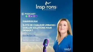 Miniature : Santé Environnementale | Îlots de chaleur urbains : quelles solutions pour demain ?