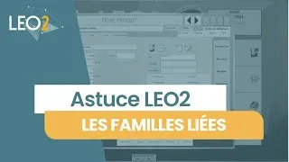 Miniature : Gagnez du temps avec les familles liées dans les menus LEO2 – Tutoriel en 3 min