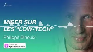 Miniature : PHILIPPE BIHOUIX - Miser sur les "low-tech"