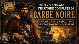 Miniature : L’Histoire Complète de Barbe Noire pour Dormir — Le Roi Terrifiant des Pirates