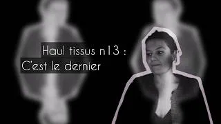 Miniature : Haul Tissus n°13 : C'est le dernier ! 😅