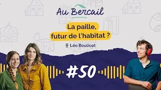 Miniature : #50 - La paille, futur de l'habitat ? Avec 🎙️ Léo Boulicot