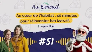 Miniature : #51 - Au cœur de l'habitat : 40 minutes pour réinventer ton bercail