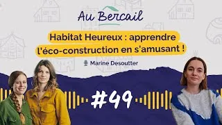 Miniature : #49 - Habitat Heureux : apprendre l’éco construction en s’amusant ! Avec     ️ 🎙️ Marine Desoutter