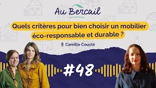 Miniature : #48 - Quels critères pour bien choisir un mobilier éco responsable et durable ? -🎙️Camille Cousté