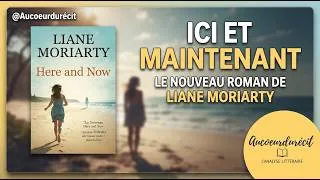 Miniature : Liane Moriarty: Ici et Maintenant