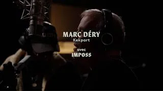 Miniature : Marc Déry - Kekpart (avec Imposs) | Live session