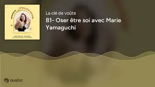 Miniature : 81- Oser être soi avec Marie Yamaguchi