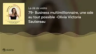 Miniature : 79- Business multimillionnaire, une ode au tout possible -Olivia Victoria Sautereau