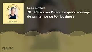 Miniature : 78-  Retrouver l'élan : Le grand ménage de printemps de ton business