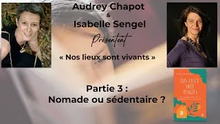 Miniature : Audrey Chapot et Isabelle Sengel présentent Nos Lieux sont vivants Partie 3