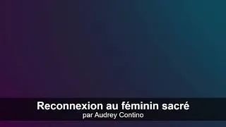 Miniature : Féminin Sacré / Courte Méditation Guidée (Français, voix féminine)