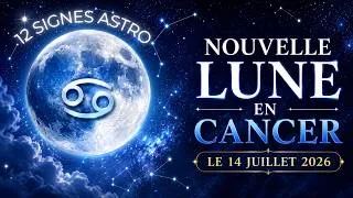 Miniature : NOUVELLE LUNE EN CANCER 🌑 ♋~ 14 Juillet 2026 (12 SIGNES ASTRO)