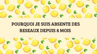 Miniature : Pourquoi je suis absente depuis 8 mois 🍋🍋