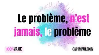 Miniature : Le problème n'est jamais le problème - Extrait d'une session EVIDENCE
