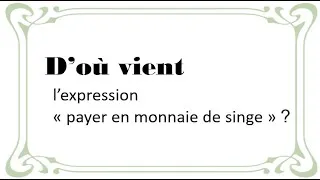Miniature : D’où vient  l’expression payer en monnaie de singe?