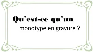Miniature : Qu'est ce qu'un monotype en gravure ?
