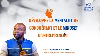Miniature : Session 8 :  Développe la mentalité de conquérant et le mindset d'entrepreneur -  Ely Prince
