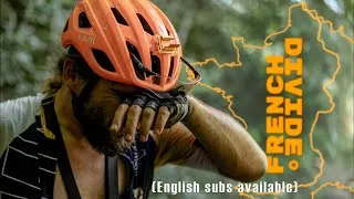 Miniature : FRENCH DIVIDE 2023 : L'autre Film (Ultra Bikepacking - ENG Subs)