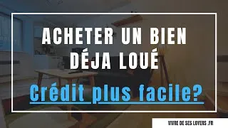 Miniature : Acheter un bien déja loué, credit plus facile?